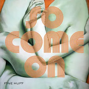Fine Huff - so come on